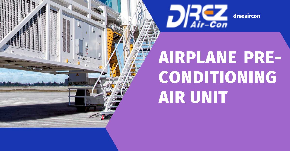 Airplane Pre-Conditioning Air Unit Solutions