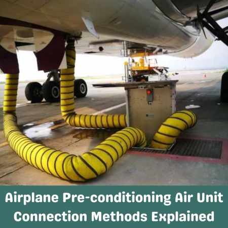 Airplane Pre-conditioning Air Unit Connection Methods Explained