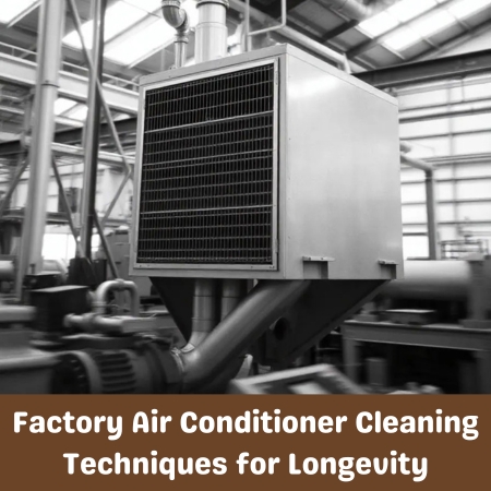 Factory Air Conditioner Cleaning Techniques for Longevity