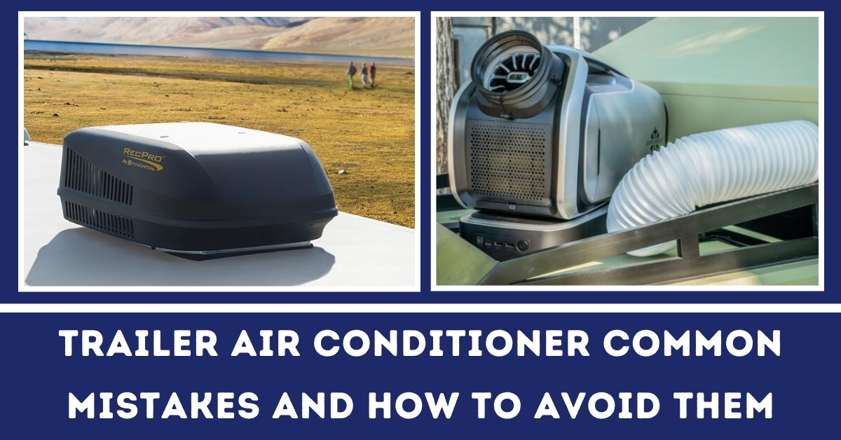 Trailer Air Conditioner Common Mistake and How to Avoid Them