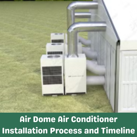 Air Dome Air Conditioner Installation Process and Timeline