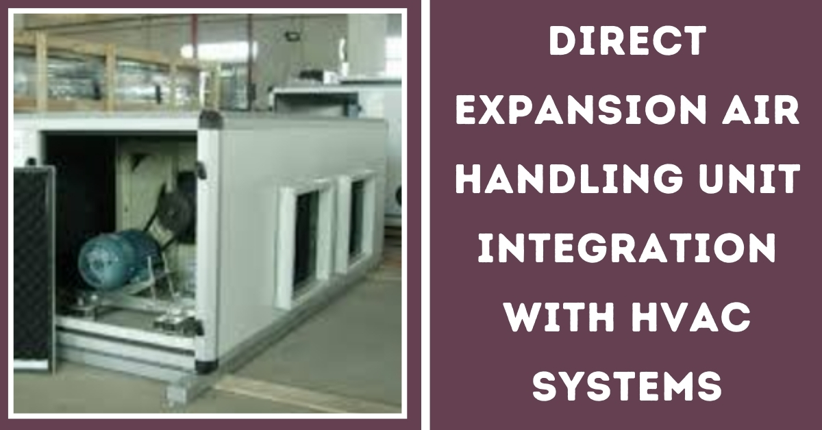 Direct Expansion Air Handling Unit Integration with HVAC System