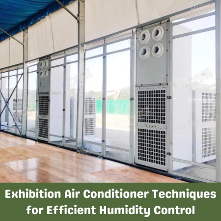 Exhibition Air Conditioner Techniques for Efficient Humidity Control