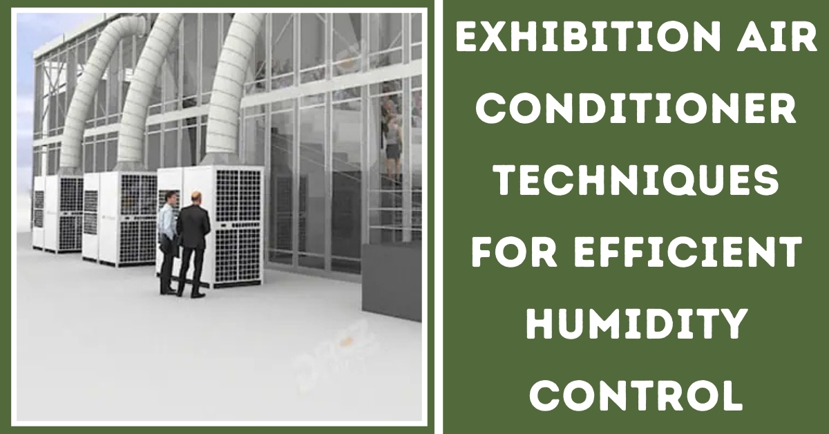 Exhibition Air Conditioner Technique for Efficient Humidity Controls