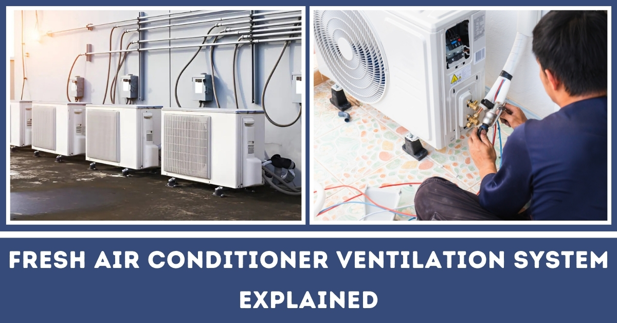 Fresh Air Conditioner Ventilation System Explaineds