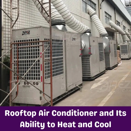 Rooftop Air Conditioner and Its Ability to Heat and Cool