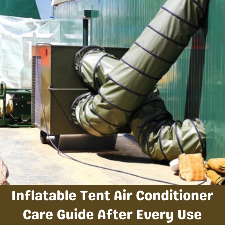 Inflatable Tent Air Conditioner Care Guide After Every Use