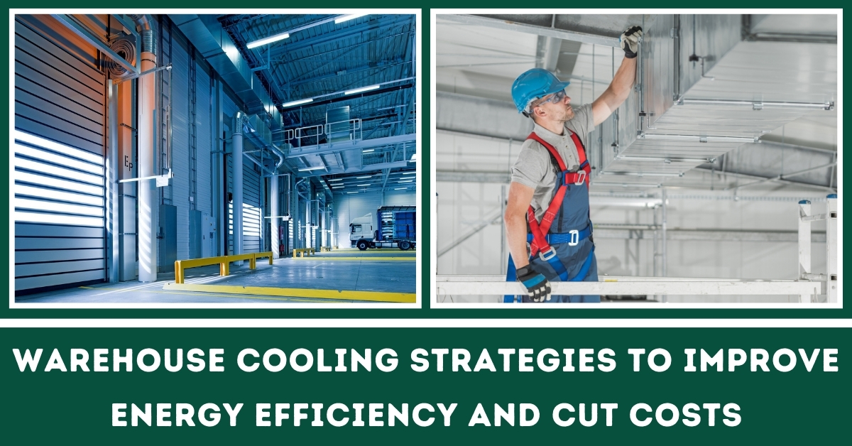 Warehouse cooling strategies to improves energy efficiency and cut costs